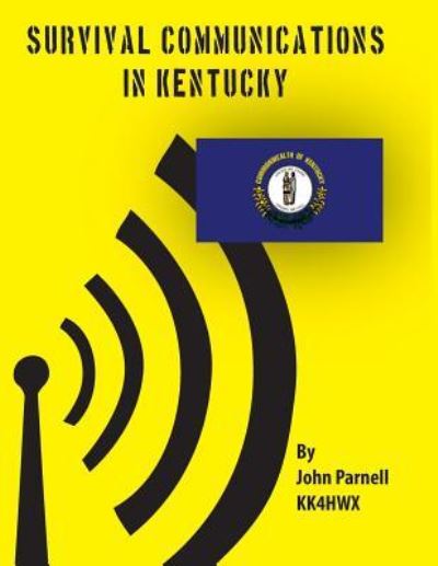 Survival Communications in Kentucky - John Parnell - Livros - Createspace - 9781478251576 - 31 de julho de 2012