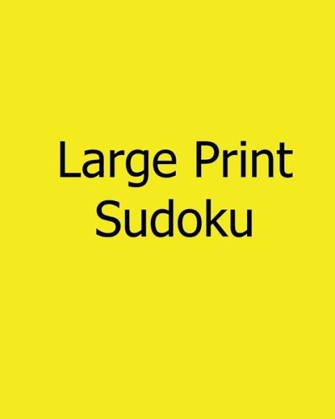 Cover for Praveen Puri · Large Print Sudoku: 80 Fun Puzzles of Sudoku Logic (Paperback Book) (2012)