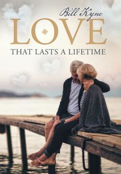 Cover for Bill Kyne · Love That Lasts a Lifetime (Hardcover Book) (2018)