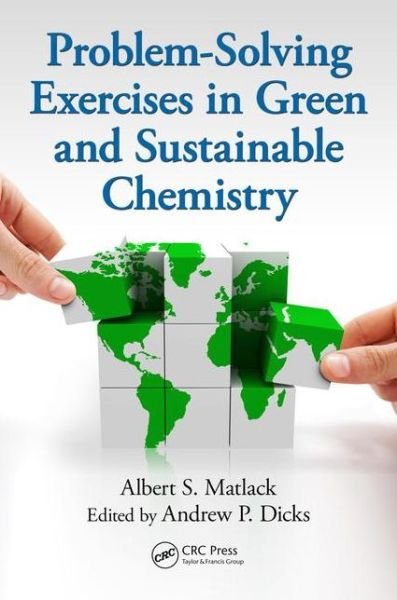 Cover for Matlack, Albert S. (University of Delaware, Newark, USA) · Problem-Solving Exercises in Green and Sustainable Chemistry (Paperback Book) (2015)