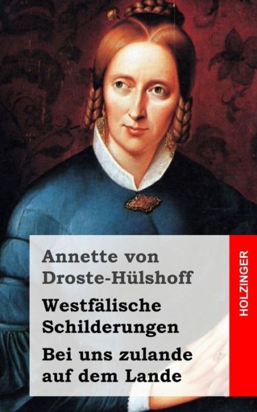 Cover for Annette Von Droste Hulshoff · Westfalische Schilderungen / Bei Uns Zulande Auf Dem Lande (Paperback Book) (2013)