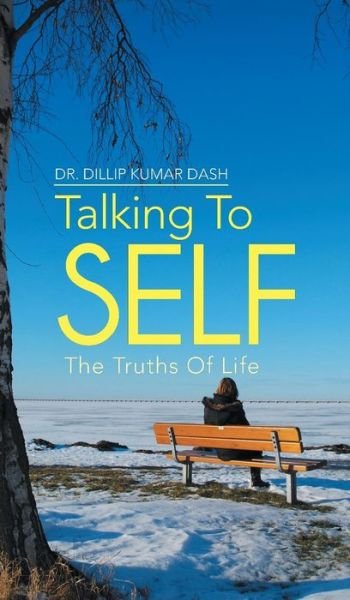 Cover for Dillip Kumar Dash · Talking to Self: the Truths of Life (Gebundenes Buch) (2013)