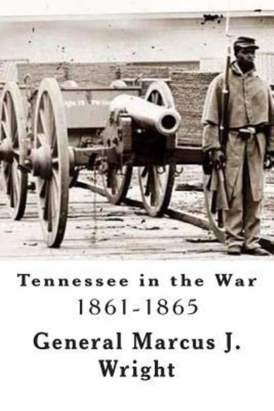 Cover for Gen Marcus J Wright · Tennessee in the War (Paperback Book) (2013)