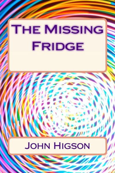 Cover for John Higson · The Missing Fridge (Paperback Book) (2013)