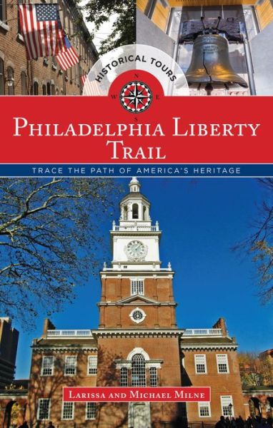 Cover for Larissa Milne · Philadelphia Liberty Trail: Trace the Path of America's Heritage (Paperback Book) [1st edition] (2015)