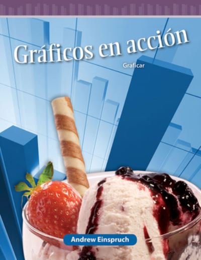 Cover for Andrew Einspruch · Graficos en accion (Graphs in Action) (Spanish Version) (Paperback Bog) [Spanish edition] (2015)