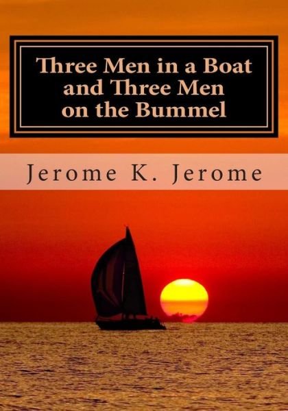 Cover for Jerome K Jerome · Three men in a Boat and Three men on the Bummel (Paperback Bog) (2014)