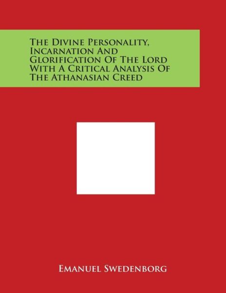 Cover for Emanuel Swedenborg · The Divine Personality, Incarnation and Glorification of the Lord with a Critical Analysis of the Athanasian Creed (Paperback Book) (2014)