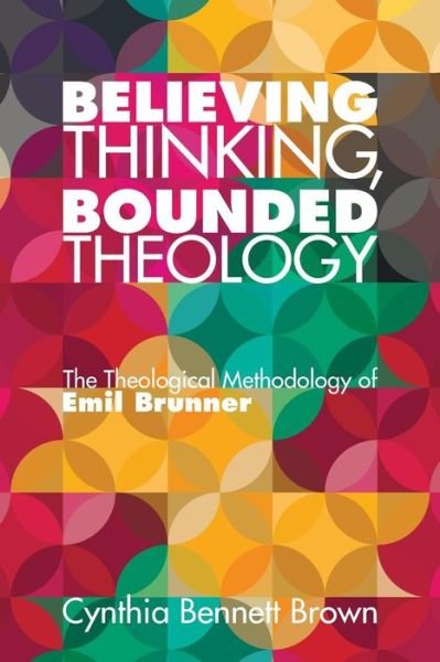 Cover for Cynthia Bennett Brown · Believing Thinking, Bounded Theology (Paperback Book) (2015)