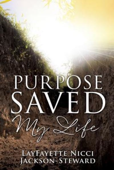 Cover for Layfayette Nicci Jackson-Steward · Purpose Saved My Life (Paperback Bog) (2017)