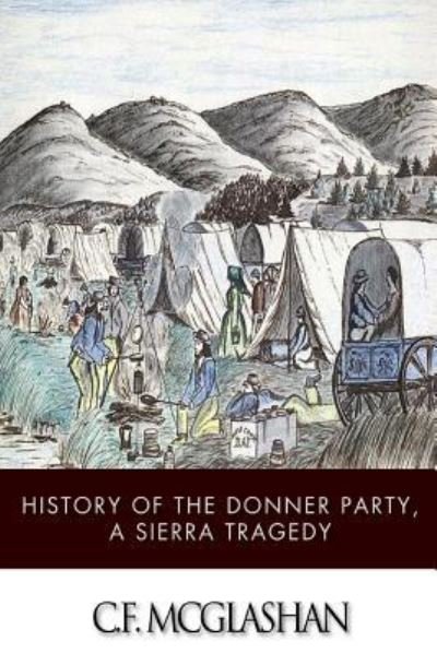 Cover for C F Mcglashan · History of the Donner Party, a Tragedy of the Sierra (Pocketbok) (2014)