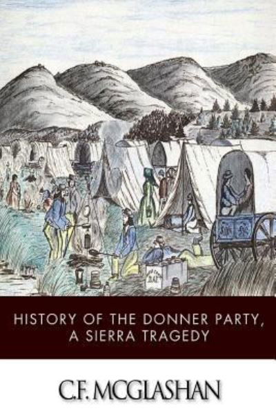 Cover for C F Mcglashan · History of the Donner Party, a Tragedy of the Sierra (Paperback Bog) (2014)