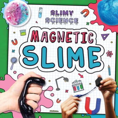 Magnetic Slime - Louise Nelson - Other - Rosen Publishing Group - 9781499489576 - December 30, 2021