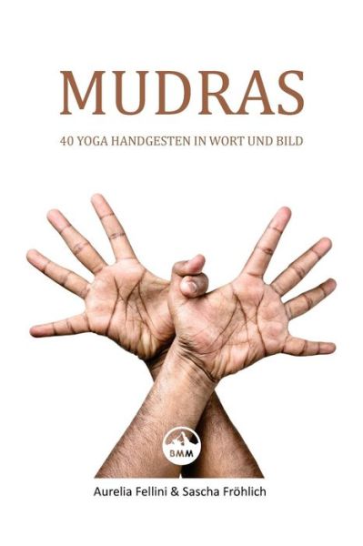 Cover for Aurelia Fellini · Mudras - 40 Yoga Handgesten in Wort Und Bild (Paperback Book) (2014)