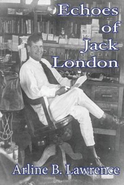 Cover for Arline B Lawrence · Echoes of Jack London (Paperback Book) (2014)