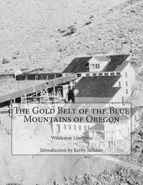 Cover for Waldemar Lindgren · The Gold Belt of the Blue Mountains of Oregon (Pocketbok) (2014)