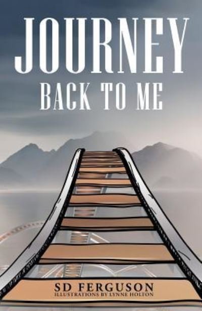 Cover for SD Ferguson · Journey Back to Me Touring the Landscape of My Mind (Paperback Book) (2017)