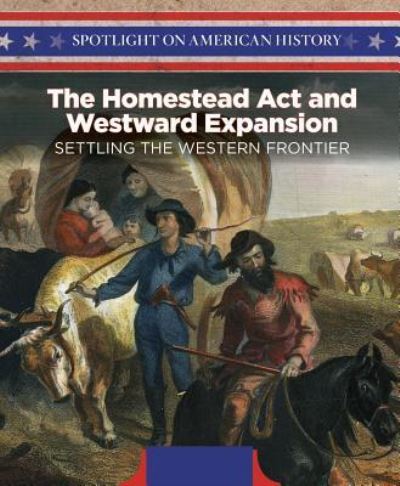 Cover for Irene Harris · The Homestead Act and Westward Expansion (Book) (2016)