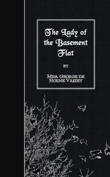 The Lady of the Basement Flat - Mrs George De Horne Vaizey - Books - Createspace - 9781508491576 - February 16, 2015