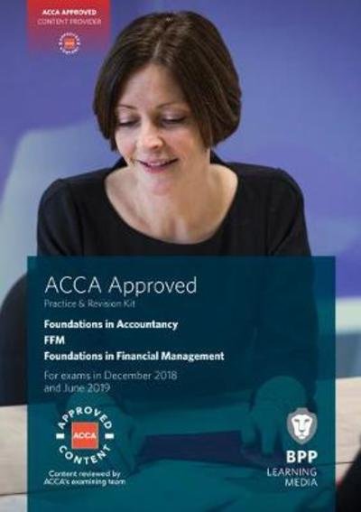 FIA Foundations in Financial Management FFM: Practice and Revision Kit - BPP Learning Media - Livros - BPP Learning Media - 9781509717576 - 6 de abril de 2018