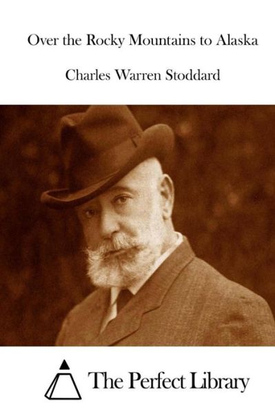 Cover for Charles Warren Stoddard · Over the Rocky Mountains to Alaska (Pocketbok) (2015)