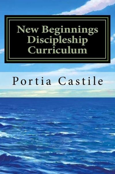 Cover for Portia E Castile · New Beginnings Discipleship Curriculum (Paperback Book) (2015)