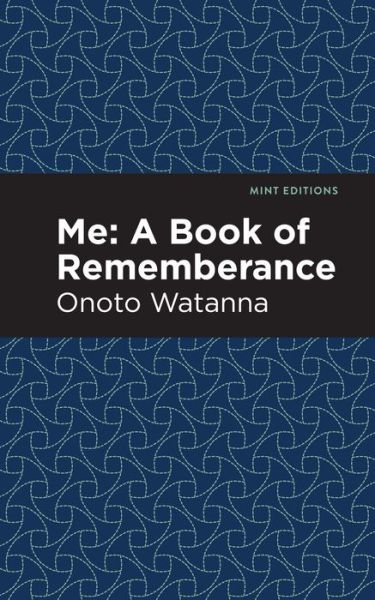 Cover for Onoto Watanna · Me: A Book of Rememberance: A Book of Rememebrance - Mint Editions (Paperback Book) (2021)