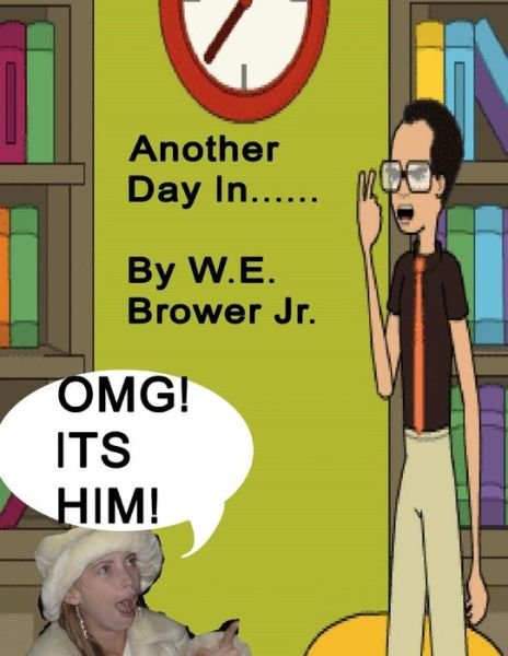 Cover for W E Brower Jr · Another Day In...... (Paperback Book) (2015)