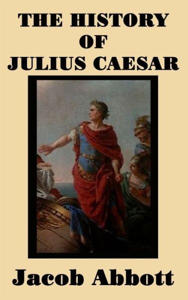 Cover for Jacob Abbott · The History of Julius Caesar (Innbunden bok) (2018)