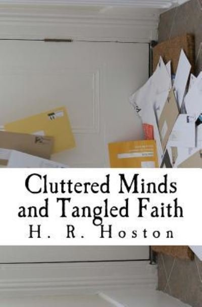 Cover for H R Hoston · Cluttered Mind and Tangled Faith (Paperback Book) (2015)