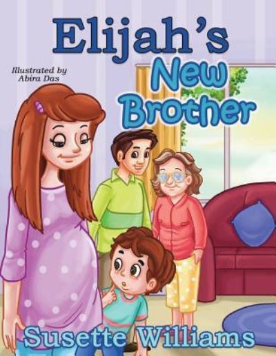 Elijah's New Brother - Susette Williams - Books - Independently Published - 9781520594576 - February 14, 2017