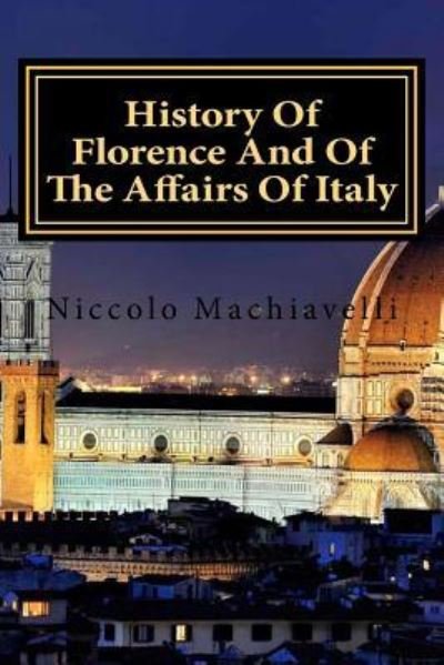 Cover for Niccolo Machiavelli · History Of Florence And Of The Affairs Of Italy (Paperback Book) (2016)