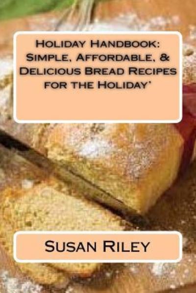 Holiday Handbook - Susan Riley - Książki - Createspace Independent Publishing Platf - 9781523803576 - 23 grudnia 2015