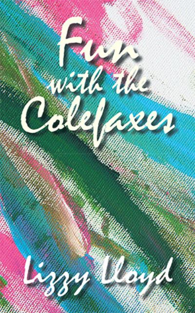 Cover for Lizzy Lloyd · Fun with the Colefaxes (Paperback Book) (2021)
