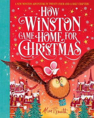 Cover for Alex T. Smith · How Winston Came Home for Christmas: A Christmas Story in Twenty-Four-and-a-Half Chapters (Hardcover Book) (2021)