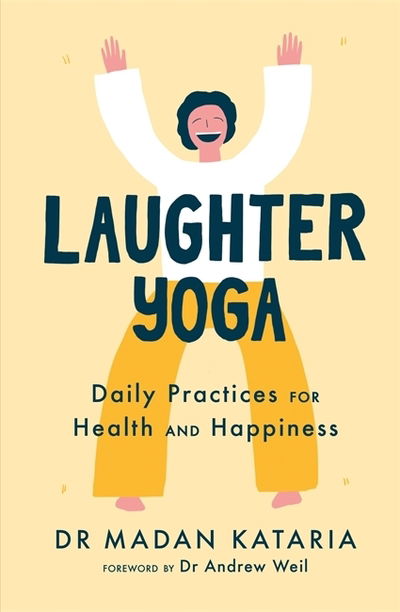 Cover for Dr Madan Kataria · Laughter Yoga: Daily Laughter Practices for Health and Happiness (Hardcover Book) (2020)