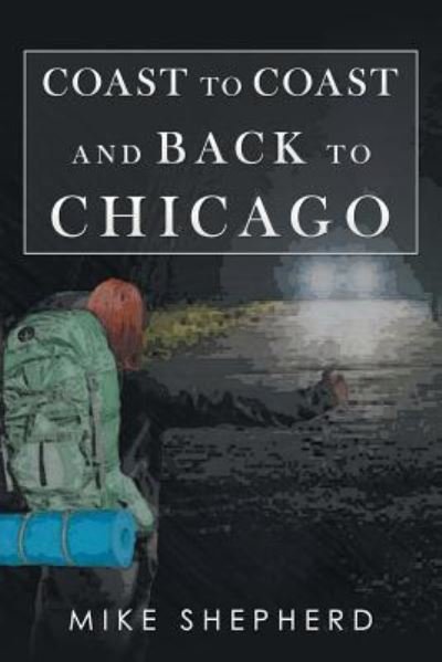 Cover for Mike Shepherd · Coast to Coast and Back to Chicago (Paperback Book) (2018)