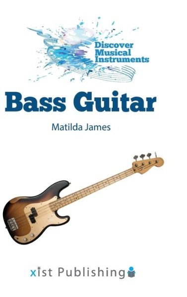 Matilda James · Bass Guitar (Hardcover Book) (2021)