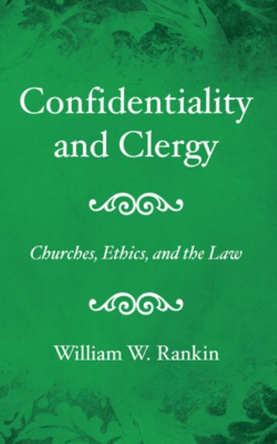 Cover for William W. Rankin · Confidentiality and Clergy (Book) (2019)