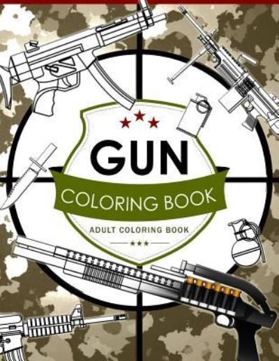 Gun Coloring Book Volume 2 : Adult Coloring Book for Grown-Ups - Billy the Kid - Bøger - Createspace Independent Publishing Platf - 9781535415576 - 22. juli 2016