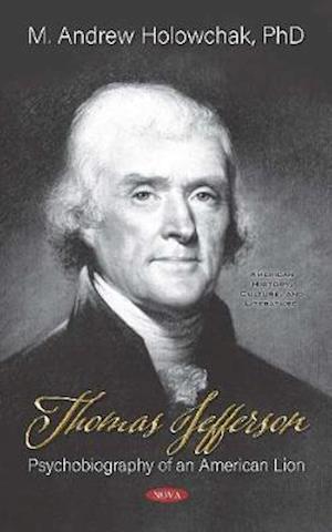 Cover for M. Andrew Holowchak · Thomas Jefferson: Psychobiography of an American Lion (Hardcover Book) (2020)