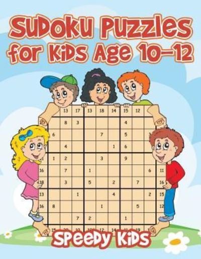 Cover for Speedy Kids · Sudoku Puzzles for Kids Age 10-12 (Paperback Book) (2017)