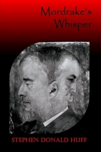 Cover for Stephen Donald Huff · Mordrake's Whisper (Paperback Book) (2016)