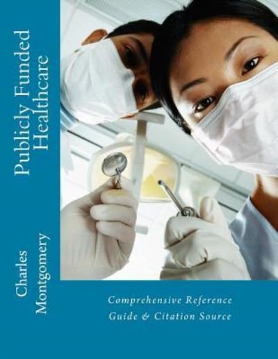 Cover for Charles Montgomery · Publicly Funded Healthcare (Paperback Book) (2017)