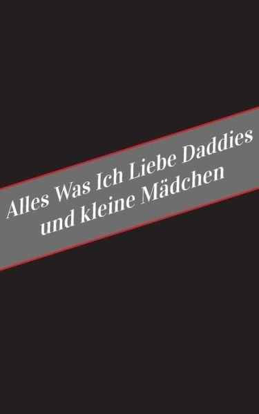 Cover for Apfelkuchen · Alles Was Ich Liebe Uber Daddies Und Kleine Madchen (Pocketbok) (2017)