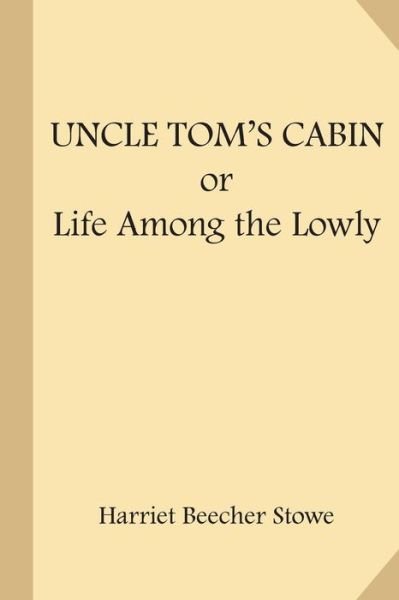 Cover for Professor Harriet Beecher Stowe · Uncle Tom's Cabin; or Life Among the Lowly (Pocketbok) (2017)
