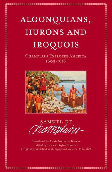 Cover for Samuel De Champlain · Algonquians, Hurons, Iroquois: Champlain Explores America, 1603-1616 (Paperback Book) (2012)