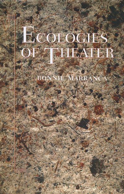 Cover for Bonnie Marranca · Ecologies of Theater (Paperback Book) [Second edition] (2012)