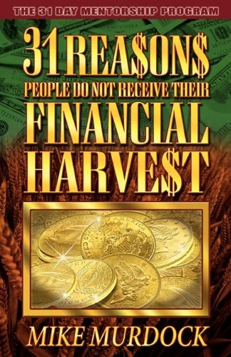 31 Reasons People Don't Receive Their Financial Harvest - Mike Murdock - Książki - The Wisdom Center - 9781563940576 - 25 czerwca 1998