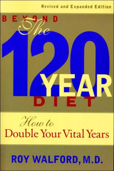 Cover for Walford, Roy, M.D. · Beyond the 120 Year Diet: How to Double Your Vital Years (Paperback Book) (2000)